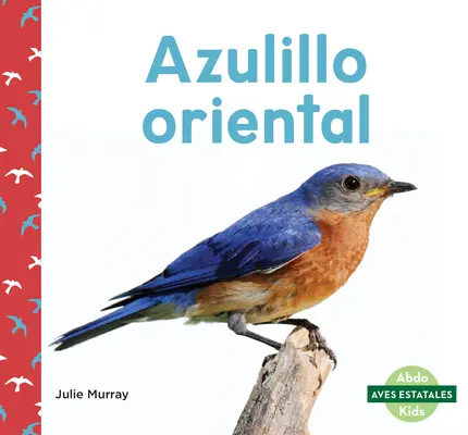 Azulillo Orientale (Uccelli azzurri orientali) - Azulillo Oriental (Eastern Bluebirds)