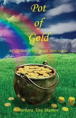 Pentola d'oro - Una raccolta di poesie e racconti brevi - Pot of Gold - A Collection of Poetry and Short Stories