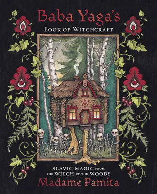 Il libro della stregoneria di Baba Yaga: La magia slava della strega dei boschi - Baba Yaga's Book of Witchcraft: Slavic Magic from the Witch of the Woods