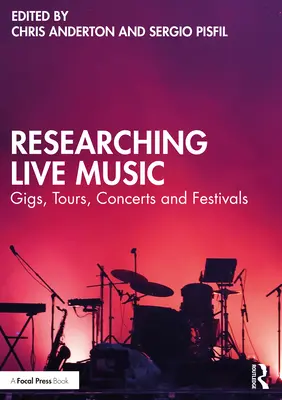 Ricerca sulla musica dal vivo: Gare, tournée, concerti e festival - Researching Live Music: Gigs, Tours, Concerts and Festivals