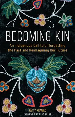 Diventare parenti: Un appello indigeno a dimenticare il passato e a ripensare il nostro futuro - Becoming Kin: An Indigenous Call to Unforgetting the Past and Reimagining Our Future
