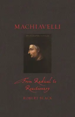 Machiavelli: da radicale a reazionario - Machiavelli: From Radical to Reactionary