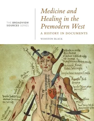 Medicina e guarigione nell'Occidente premoderno: Una storia in documenti: (Dalla serie Broadview Sources) - Medicine and Healing in the Premodern West: A History in Documents: (From the Broadview Sources Series)