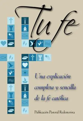 La tua fede: una spiegazione completa e concisa della fede cattolica - Tu Fe: Una Explicacion Completa y Sencilla de La Fe Catolica