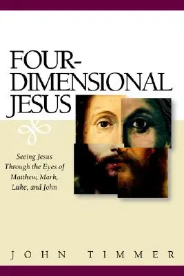 Gesù in quattro dimensioni: Vedere Gesù attraverso gli occhi di Matteo, Marco, Luca e Giovanni - Four-Dimensional Jesus: Seeing Jesus Through the Eyes of Matthew, Mark, Luke, and John