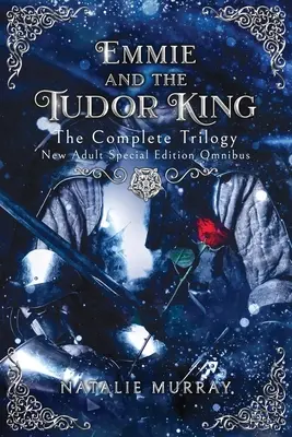 Emmie e il re dei Tudor: La trilogia completa, edizione speciale New Adult Omnibus - Emmie and the Tudor King: The Complete Trilogy, Special Edition New Adult Omnibus
