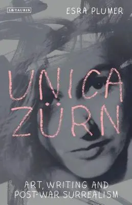 Unica Zrn: Arte, scrittura e surrealismo del dopoguerra - Unica Zrn: Art, Writing and Post-War Surrealism