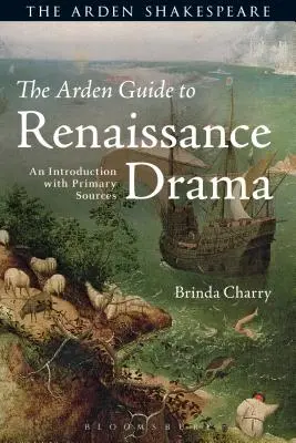 La guida Arden al dramma rinascimentale: Un'introduzione con fonti primarie - The Arden Guide to Renaissance Drama: An Introduction with Primary Sources