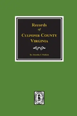 Contea di Culpeper, Virginia, documenti di. - Culpeper County, Virginia, Records Of.