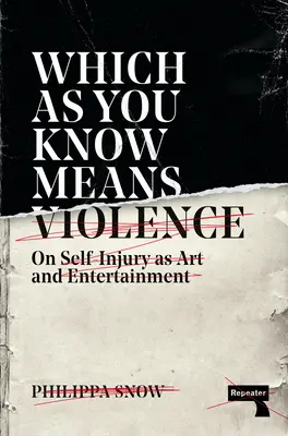 Che come sapete significa violenza: L'autolesionismo come arte e divertimento - Which as You Know Means Violence: On Self-Injury as Art and Entertainment