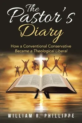 Il diario del pastore: Come un conservatore convenzionale è diventato un liberale teologico - The Pastor's Diary: How a Conventional Conservative Became a Theological Liberal