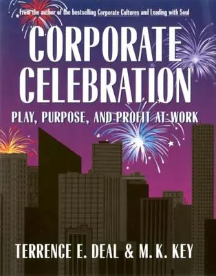 Celebrazione aziendale Gioco, scopo e profitto sul lavoro - Corporate Celebration Play, Purpose, and Profit at Work