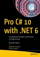Pro C# 10 con .Net 6: Principi fondamentali e pratiche di programmazione - Pro C# 10 with .Net 6: Foundational Principles and Practices in Programming