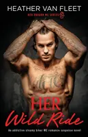 La sua cavalcata selvaggia: un romanzo di suspense romantico, appassionante e appassionante per motociclisti MC - Her Wild Ride: An addictive, steamy biker MC romance suspense novel