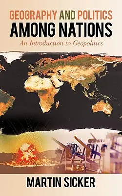 Geografia e politica tra le nazioni: Introduzione alla geopolitica - Geography and Politics Among Nations: An Introduction to Geopolitics