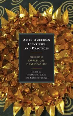 Identità e pratiche asiatico-americane: Espressioni folcloristiche nella vita quotidiana - Asian American Identities and Practices: Folkloric Expressions in Everyday Life
