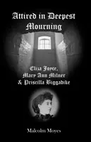 Vestite di profondo lutto - Eliza Joyce, Mary Ann Milner e Priscilla Biggadike - Attired in Deepest Mourning - Eliza Joyce, Mary Ann Milner and Priscilla Biggadike