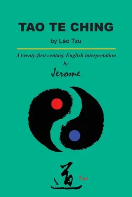 Tao Te Ching di Lao Tzu: Un'interpretazione inglese del XXI secolo - Tao Te Ching by Lao Tzu: A twenty-first century English interpretation