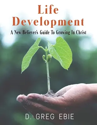 Sviluppo della vita: Guida per i nuovi credenti alla crescita in Cristo - Life Development A New Believers' Guide to Growing in Christ