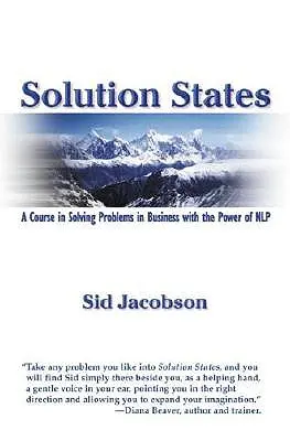 Stati di soluzione: Un corso per risolvere i problemi negli affari con il potere della Nlp - Solution States: A Course in Solving Problems in Business with the Power of Nlp
