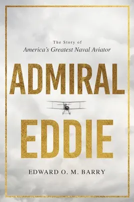 L'ammiraglio Eddie: la storia del più grande aviatore navale d'America - Admiral Eddie: The Story of America's Greatest Naval Aviator