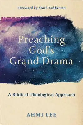Predicare il grande dramma di Dio: Un approccio biblico-teologico - Preaching God's Grand Drama: A Biblical-Theological Approach
