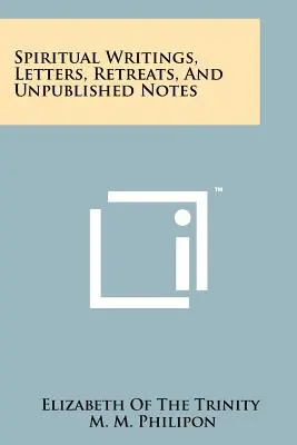 Scritti spirituali, lettere, ritiri e appunti inediti - Spiritual Writings, Letters, Retreats, And Unpublished Notes