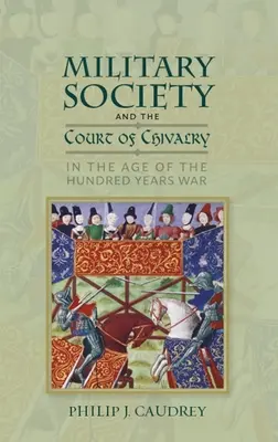 La società militare e la corte cavalleresca nell'epoca della Guerra dei Cent'anni - Military Society and the Court of Chivalry in the Age of the Hundred Years War