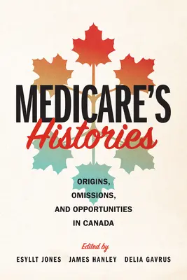 Storie di Medicare: Origini, omissioni e opportunità in Canada - Medicare's Histories: Origins, Omissions, and Opportunities in Canada
