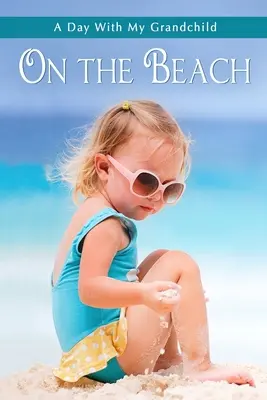 Sulla spiaggia: Narrativa per anziani, breve e semplice, con illustrazioni a colori, per i pazienti di Alzheimer e gli anziani con deficit di autonomia - On the Beach: Short and Simple Large-Print Senior Fiction with Full-Color Illustrations for Alzheimer's Patients and Seniors with De