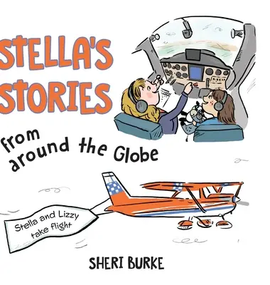 Storie di Stella da tutto il mondo: Stella e Lizzy prendono il volo - Stella's Stories from around the Globe: Stella and Lizzy take flight