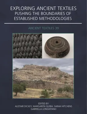 Esplorare i tessuti antichi: Spingersi oltre i confini delle metodologie consolidate - Exploring Ancient Textiles: Pushing the Boundaries of Established Methodologies