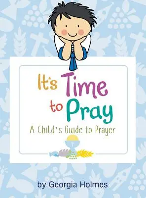È ora di pregare: Guida alla preghiera per bambini - It's Time to Pray: A Child's Guide to Prayer