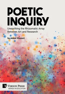Indagine poetica: Scoprire l'intreccio rizomatico tra arte e ricerca - Poetic Inquiry: Unearthing the Rhizomatic Array Between Art and Research