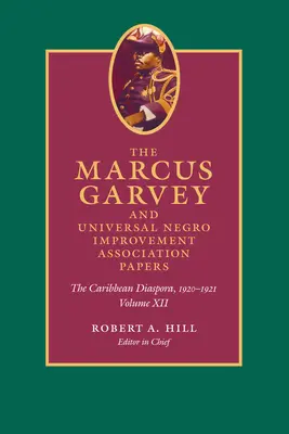 I documenti di Marcus Garvey e dell'Universal Negro Improvement Association, volume XII: La diaspora caraibica, 1920-1921 - The Marcus Garvey and Universal Negro Improvement Association Papers, Volume XII: The Caribbean Diaspora, 1920-1921