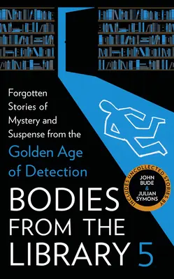 Corpi dalla biblioteca 5: Storie dimenticate di mistero e suspense dall'età d'oro della detection - Bodies from the Library 5: Forgotten Stories of Mystery and Suspense from the Golden Age of Detection