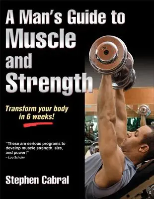 Guida dell'uomo ai muscoli e alla forza - A Man's Guide to Muscle and Strength