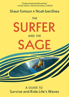 Il surfista e il saggio: una guida per sopravvivere e cavalcare le onde della vita - The Surfer and the Sage: A Guide to Survive and Ride Life's Waves