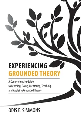 Sperimentare la Grounded Theory: Una guida completa all'apprendimento, alla pratica, al tutoraggio, all'insegnamento e all'applicazione della Grounded Theory - Experiencing Grounded Theory: A Comprehensive Guide to Learning, Doing, Mentoring, Teaching, and Applying Grounded Theory