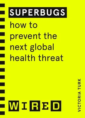Superbatteri (guide WIRED) - Come prevenire la prossima minaccia sanitaria globale - Superbugs (WIRED guides) - How to prevent the next global health threat