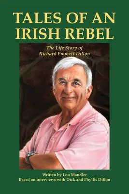 Racconti di un ribelle irlandese: La storia di Richard Emmett Dillon - Tales of an Irish Rebel: The Life Story of Richard Emmett Dillon