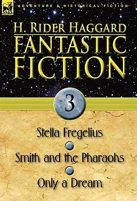 Narrativa fantastica: 3-Stella Fregelius, Smith e i Faraoni e Solo un sogno - Fantastic Fiction: 3-Stella Fregelius, Smith and the Pharaohs & Only a Dream