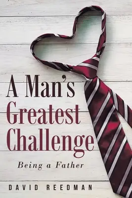 La più grande sfida di un uomo: essere padre - A Man's Greatest Challenge: Being a Father