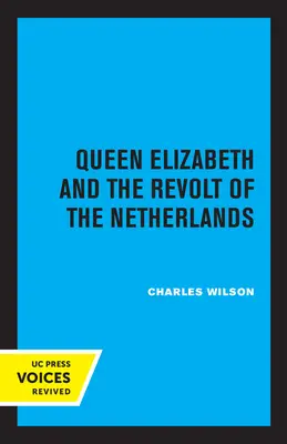 La regina Elisabetta e la rivolta dei Paesi Bassi - Queen Elizabeth and the Revolt of the Netherlands