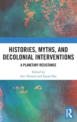 Storie, miti e interventi decoloniali: Una resistenza planetaria - Histories, Myths and Decolonial Interventions: A Planetary Resistance