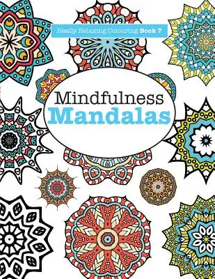 Libro da colorare davvero rilassante 7: Mandala Mindfulness - Un'avventura meditativa nel colore e nel disegno - Really RELAXING Colouring Book 7: Mindfulness Mandalas - A Meditative Adventure in Colour and Pattern