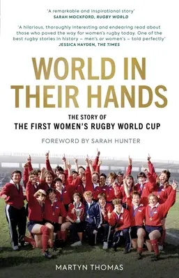 Il mondo nelle loro mani: La storia della prima Coppa del Mondo di rugby femminile - World in Their Hands: The Story of the First Women's Rugby World Cup