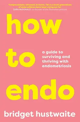 Come fare l'endometriosi: Una guida per sopravvivere e prosperare con l'endometriosi - How to Endo: A Guide to Surviving and Thriving with Endometriosis