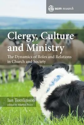 Clero, cultura e ministero: La dinamica dei ruoli e delle relazioni nella Chiesa e nella società - Clergy, Culture and Ministry: The Dynamics of Roles and Relations in Church and Society