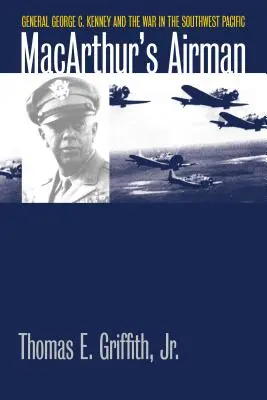 L'aviatore di Macarthur: Il generale George C. Kenney e la guerra nel Pacifico sud-occidentale - Macarthur's Airman: General George C. Kenney and the War in the Southwest Pacific